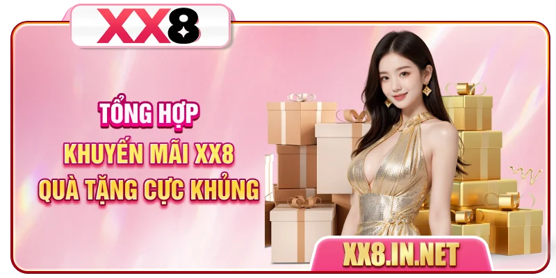  Tổng hợp khuyến mãi XX8 quà tặng cực khủng